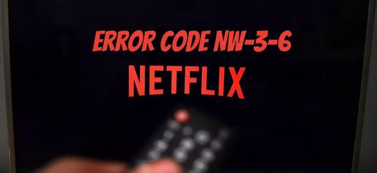 Netflix Error Code NW-3-6 
